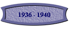 1936 - 1940