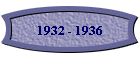 1932 - 1936